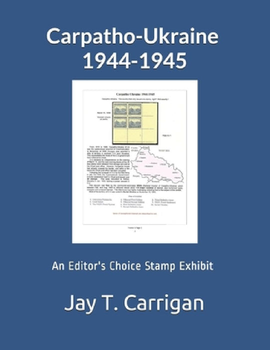 Carpatho-Ukraine 1944-1945: An 'Editor's Choice' Stamp Exhibit by Steven Zwillinger