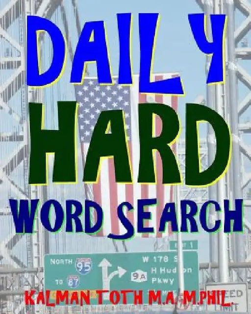Daily Hard Word Search: 300 Entertaining Themed Puzzles by Kalman Toth M. a. M. Phil
