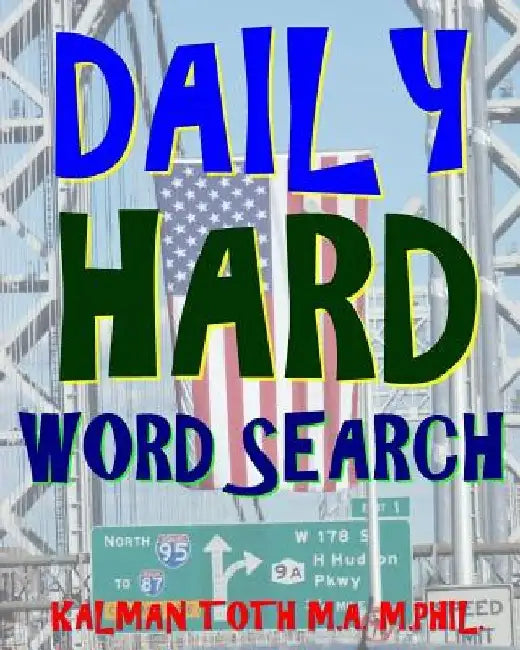 Daily Hard Word Search: 300 Entertaining Themed Puzzles by Kalman Toth M. a. M. Phil