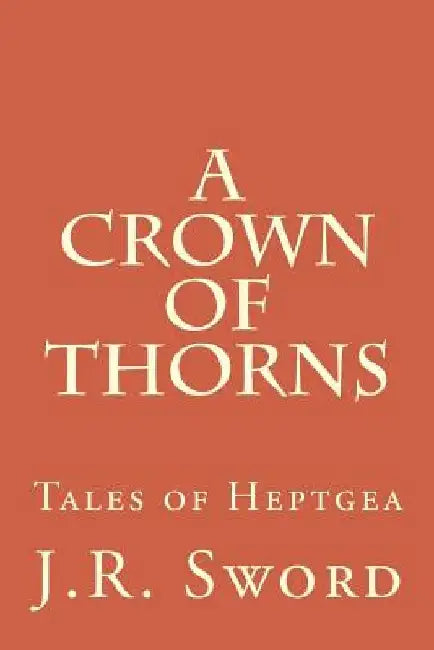 A Crown of Thorns by J. R. Sword