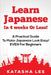 Learn Japanese In 4 Weeks Or Less! - A Practical Guide To Make Japanese Look Easy! EVEN For Beginners by Katasha Lee