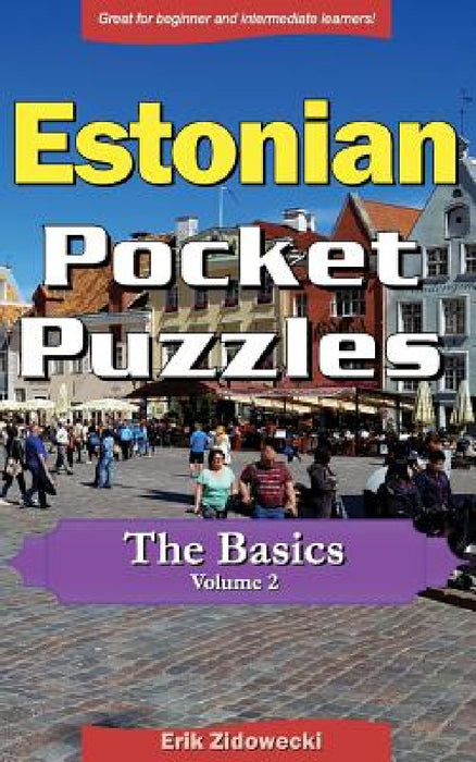 Estonian Pocket Puzzles - The Basics - Volume 2: A Collection of Puzzles and Quizzes to Aid Your Language Learning by Erik Zidowecki