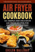 Air Fryer Cookbook: 101 Simple and delicious Air Fryer Recipes for Fantastic Food Fast by Evelyn Halliday