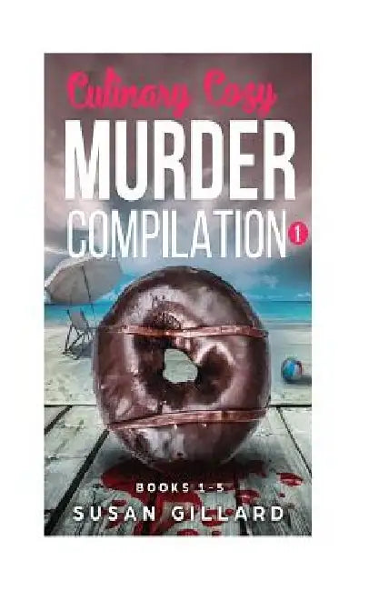 Culinary Cozy Murder Compilation 1: Books 1-5 of the Oceanside Cozy Series by Susan Gillard