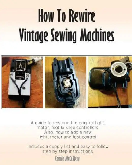 How To Rewire Vintage Sewing Machines by Connie McCaffery