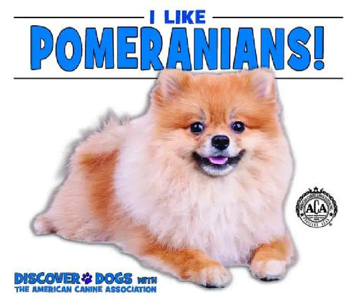 I Like Pomeranians! by Linda Bozzo