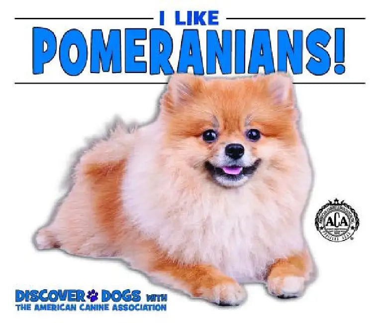 I Like Pomeranians! by Linda Bozzo