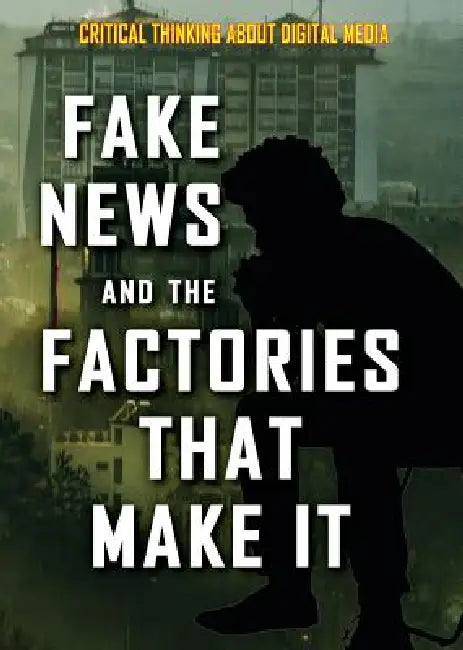 Fake News and the Factories That Make It by Kristina Lyn Heitkamp