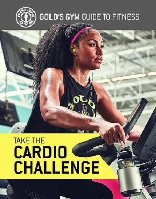Take the Cardio Challenge by Gold's Gym Experts