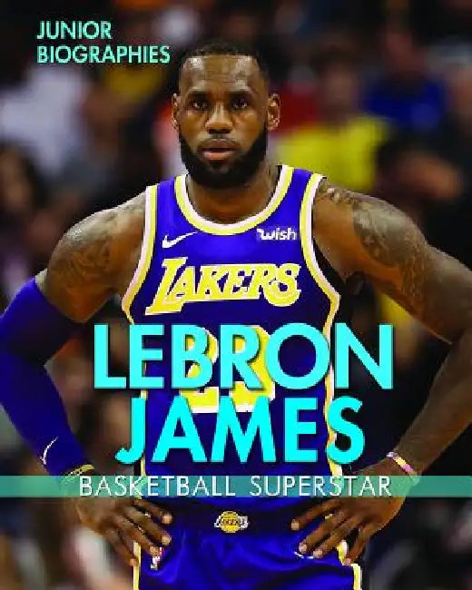 Lebron James: Basketball Superstar by Rita Santos