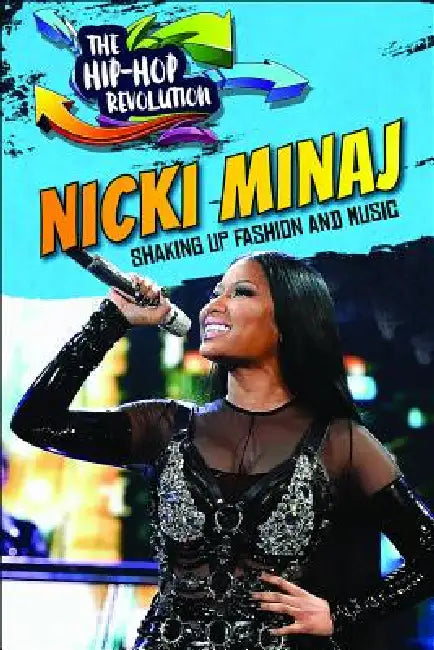 Nicki Minaj: Shaking Up Fashion and Music by Lisa Idzikowski