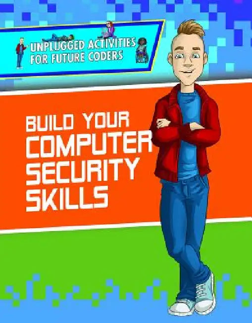 Build Your Computer Security Skills by Adam Furgang, Christopher Harris, Joel Gennari