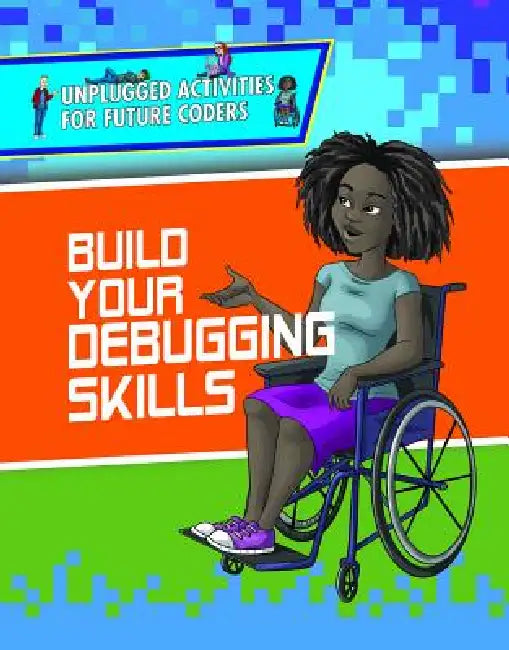 Build Your Debugging Skills by Kathy Furgang, Christopher Harris, Joel Gennari