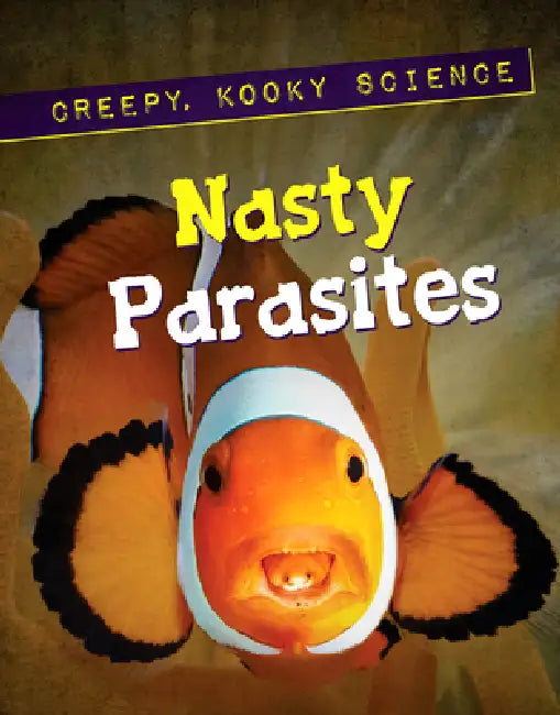 Nasty Parasites by Roxanne Troup