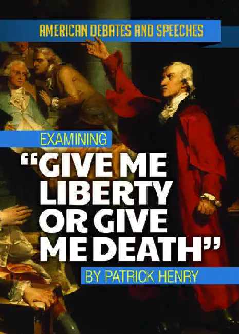 Examining Give Me Liberty or Give Me Death by Patrick Henry by Alex David