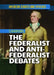 Examining the Federalist and Anti-Federalist Debates by Alex David