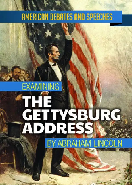 Examining the Gettysburg Address by Abraham Lincoln by Alex David
