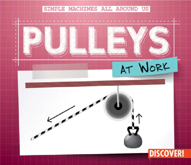 Pulleys at Work by Maggie S. Wesley