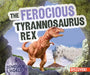 The Ferocious Tyrannosaurus Rex by Natalie Humphrey