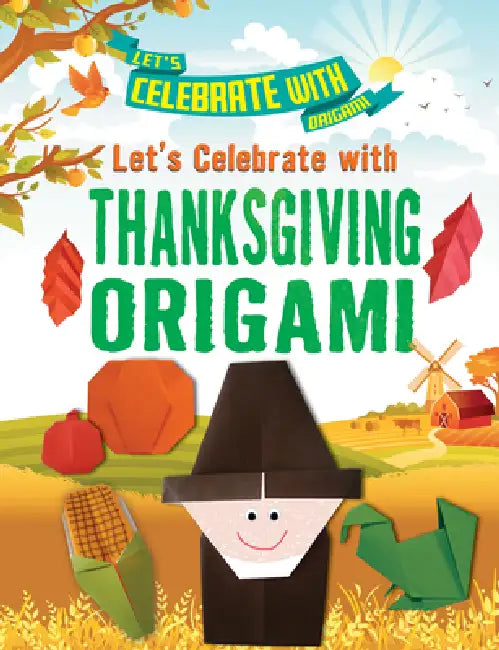 Let's Celebrate with Thanksgiving Origami by Ruth Owen