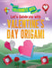 Let's Celebrate with Valentine's Day Origami by Ruth Owen