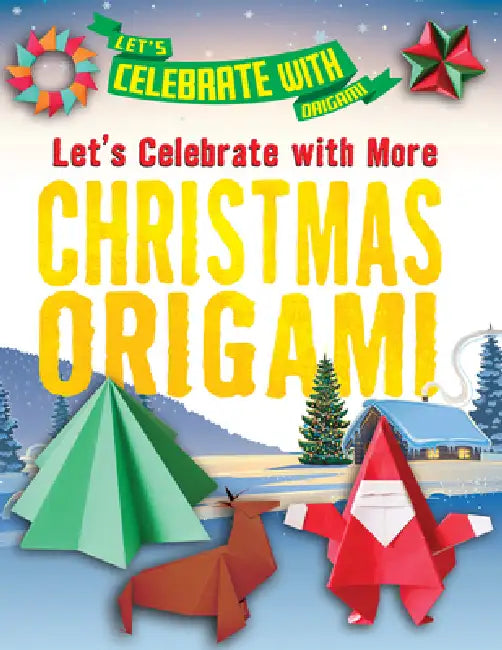 Let's Celebrate with More Christmas Origami by Ruth Owen