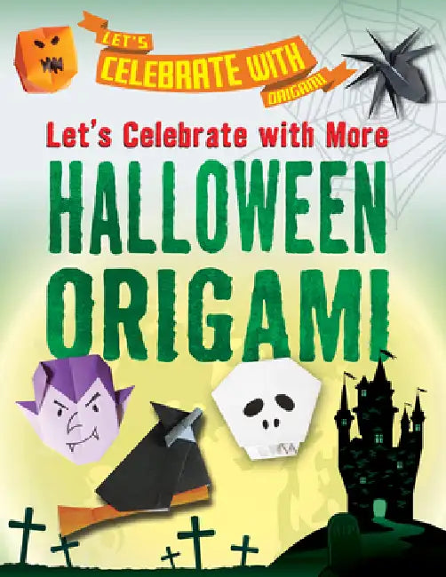 Let's Celebrate with More Halloween Origami by Ruth Owen