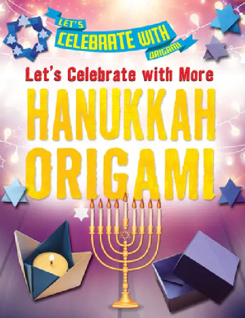 Let's Celebrate with More Hanukkah Origami by Ruth Owen