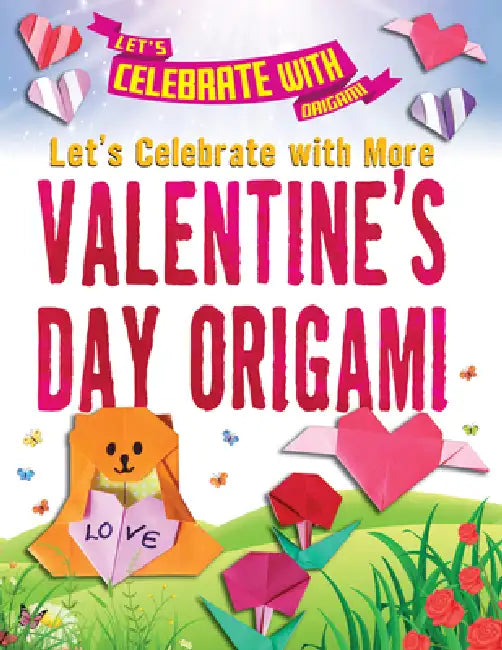Let's Celebrate with More Valentine's Day Origami by Ruth Owen