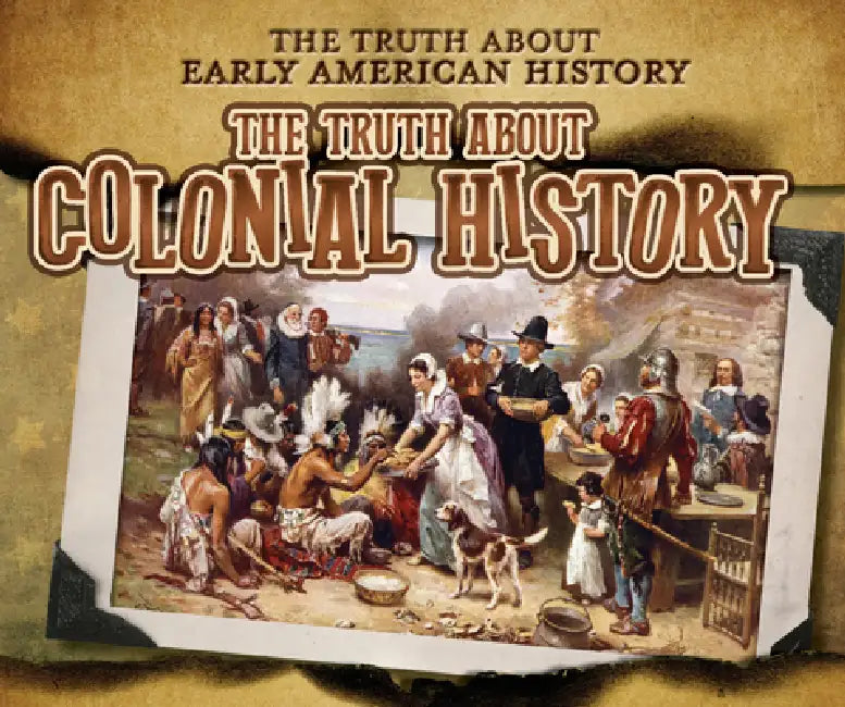 The Truth about Colonial History by Charlotte Taylor