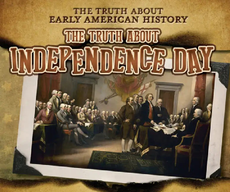 The Truth about Independence Day by Charlotte Taylor