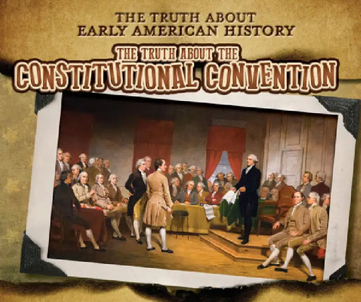 The Truth about the Constitutional Convention by Charlotte Taylor