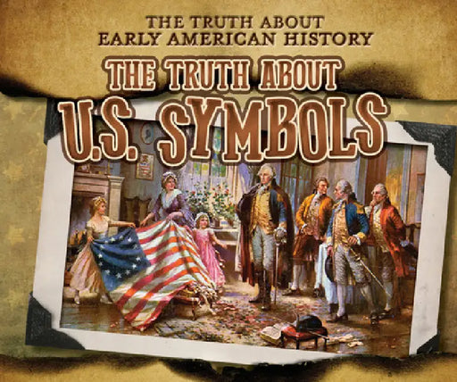 The Truth about U.S. Symbols by Charlotte Taylor