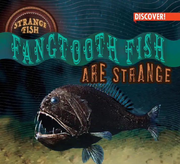 Fangtooth Fish Are Strange by Natalie Humphrey