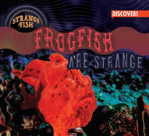 Frogfish Are Strange by Natalie Humphrey