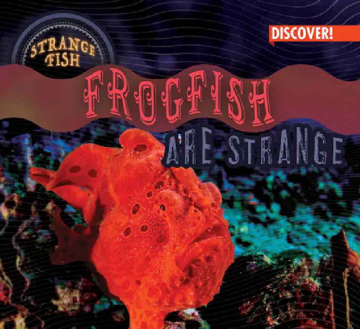 Frogfish Are Strange by Natalie Humphrey