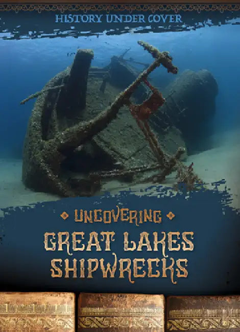 Uncovering Great Lakes Shipwrecks by Kathryn Wesgate