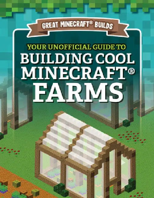 Your Unofficial Guide to Building Cool Minecraft(r) Farms by S. D. Morison