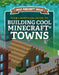 Your Unofficial Guide to Building Cool Minecraft(r) Towns by S. D. Morison
