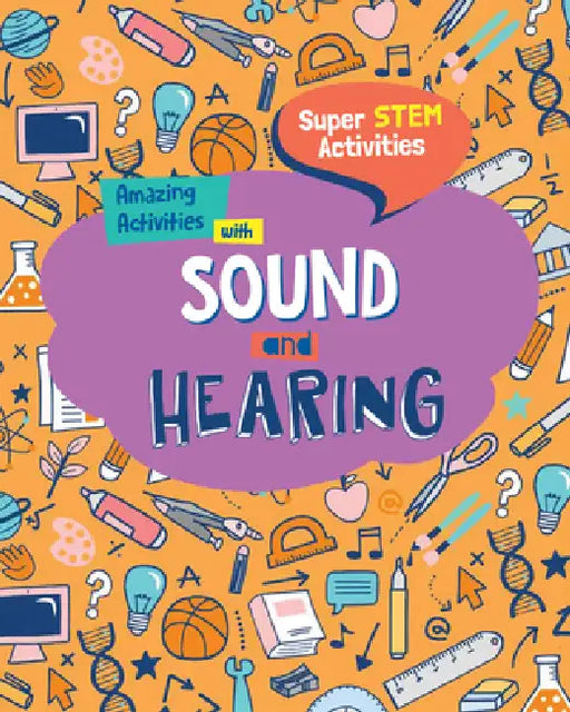 Amazing Activities with Sound and Hearing by Anne O'Daly