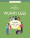 12 Hacks to Worry Less by Honor Head