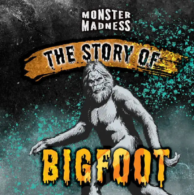 The Story of Bigfoot by Jennifer Lombardo