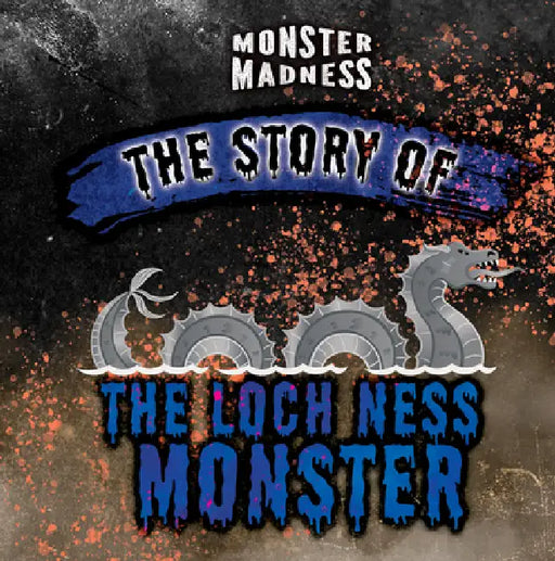 The Story of the Loch Ness Monster by Jennifer Lombardo