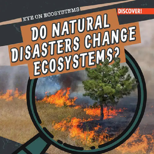 Do Natural Disasters Change Ecosystems? by Theresa Emminizer