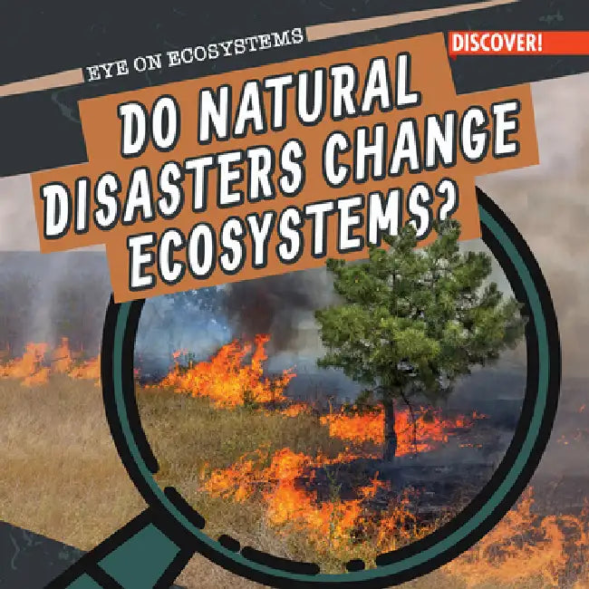 Do Natural Disasters Change Ecosystems? by Theresa Emminizer