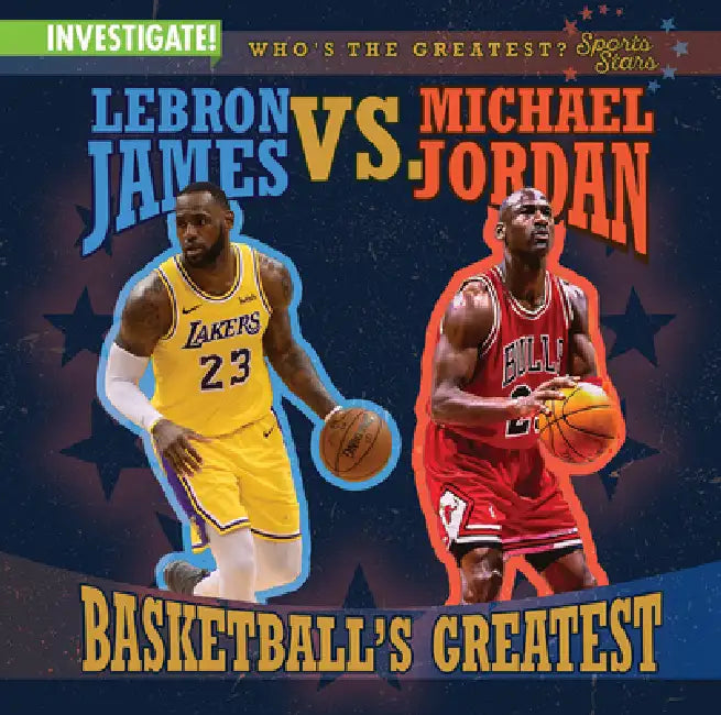 Lebron James vs. Michael Jordan: Basketball's Greatest by Kristen Rajczak Nelson
