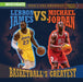 Lebron James vs. Michael Jordan: Basketball's Greatest by Kristen Rajczak Nelson