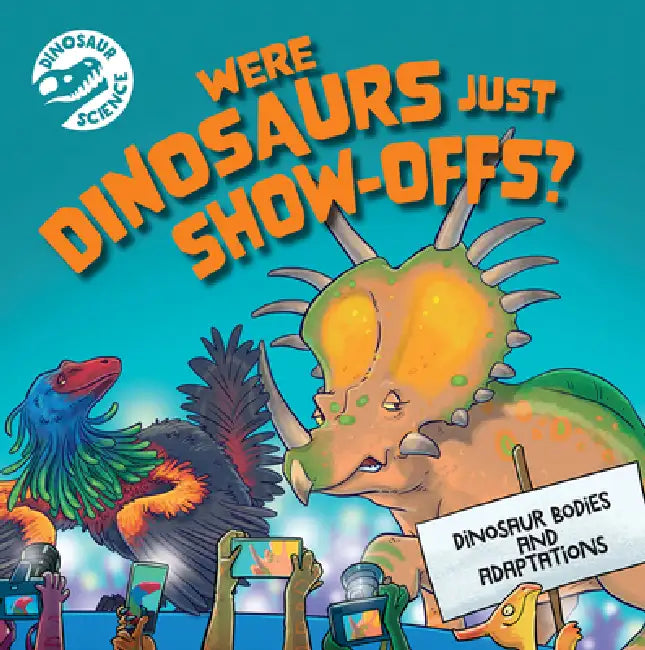 Were Dinosaurs Just Show-Offs? by Dave Hone