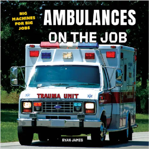 Ambulances on the Job by James, Ryan