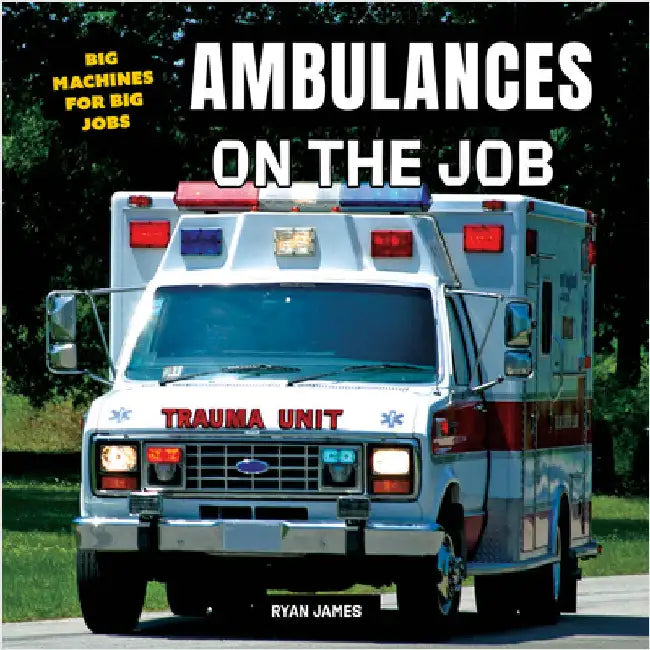 Ambulances on the Job by James, Ryan